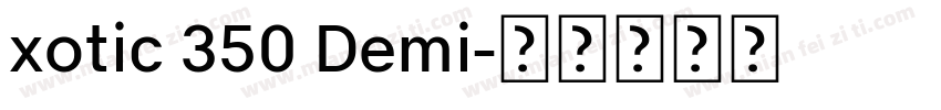 xotic 350 Demi字体转换